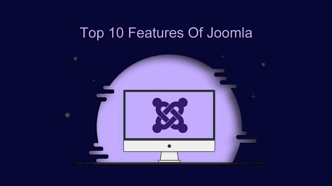 Top 10 Features Of Joomla | Core Functionalities, CMS Management &amp; Professional Support