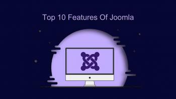 Top 10 Features Of Joomla | Core Functionalities, CMS Management & Professional Support